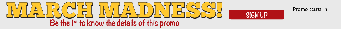 March Madness Promotion - Be the first to know the details of this promo